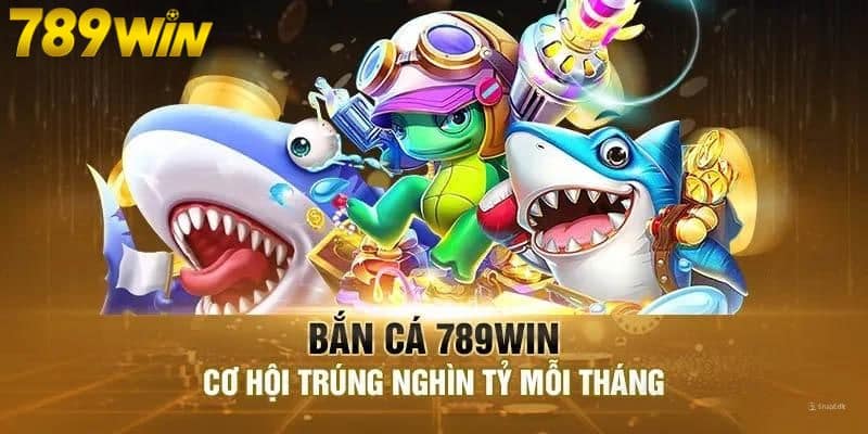 Bắn Cá 789WIN - Khám Phá Thế Giới Đại Dương Huyền Ảo, Săn Thưởng Khủng