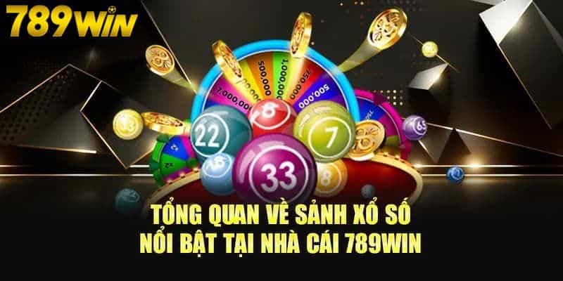 Đôi nét sơ lược cung cấp thông tin về sảnh xổ số 789WIN