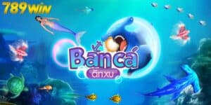 Game Bắn Cá Ăn Xu Trò Chơi Đang Gây Sốt Tại 789Win 