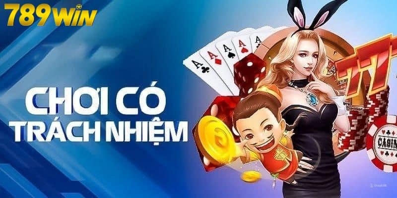 Trách nhiệm của khách hàng là chơi có trách nhiệm