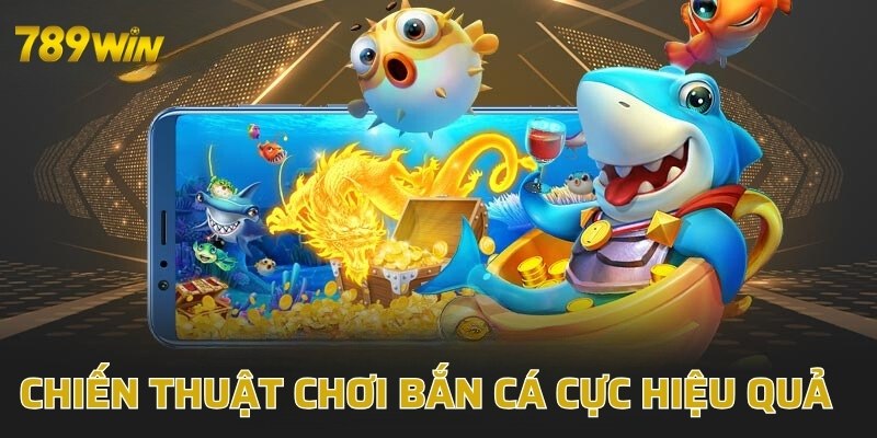 Chiến thuật chơi bắn cá cực hiệu quả 