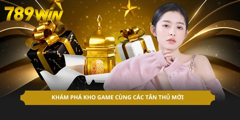 Khám phá kho game cùng các tân thủ mới