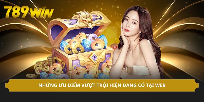 Những ưu điểm vượt trội hiện đang có tại web